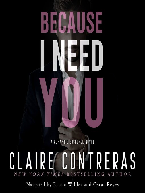 Title details for Because I Need You by Claire Contreras - Available